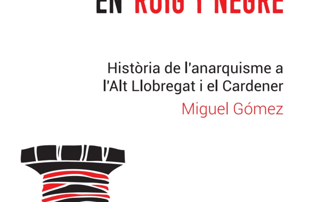 Teixint la història en roig i negre: història de l’anarquisme a l’Alt Llobregat i el Cardener